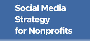 Social Media Strategy for Nonprofits